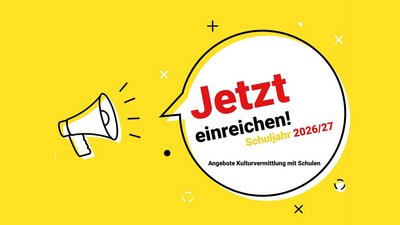 Gelbe Grafik mit stilisiertem Megafon und großer Sprechblase. Darin steht: „Jetzt einreichen! Schuljahr 2026/27 – Angebote Kulturvermittlung mit Schulen“.